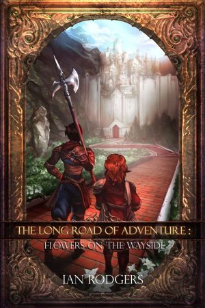 [The Long Road of Adventure 01] • The Long Road of Adventure · Flowers on the Wayside